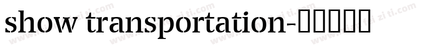 show transportation字体转换
